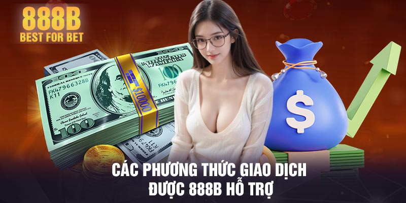 Các phương thức giao dịch được 888B hỗ trợ