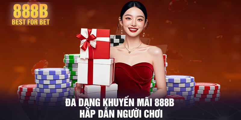 Đa dạng khuyến mãi 888B hấp dẫn người chơi