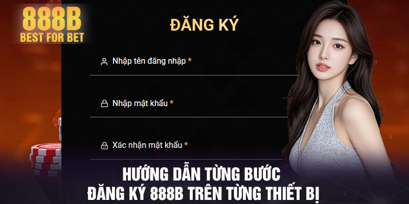 Hướng dẫn từng bước đăng ký 888B trên từng thiết bị