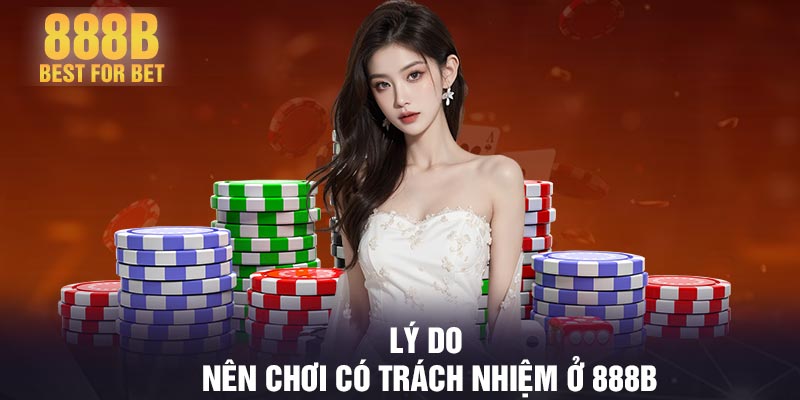 Lý do nên chơi có trách nhiệm ở 888B