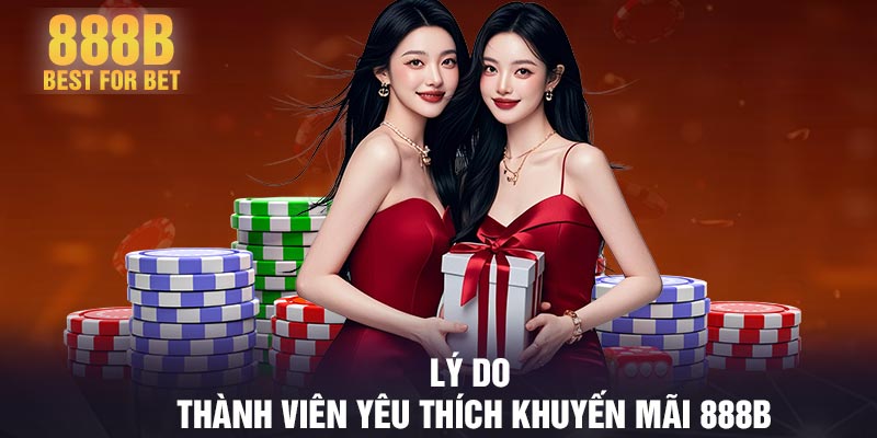 Lý do thành viên yêu thích khuyến mãi 888B