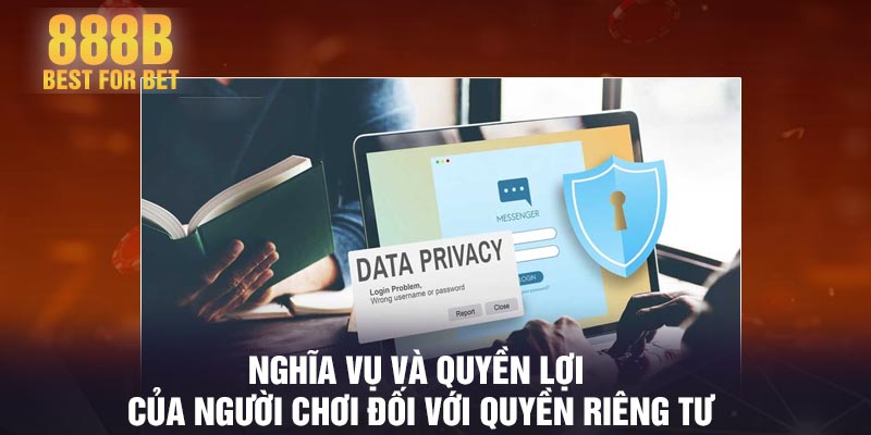 Nghĩa vụ và quyền lợi của người chơi đối với quyền riêng tư