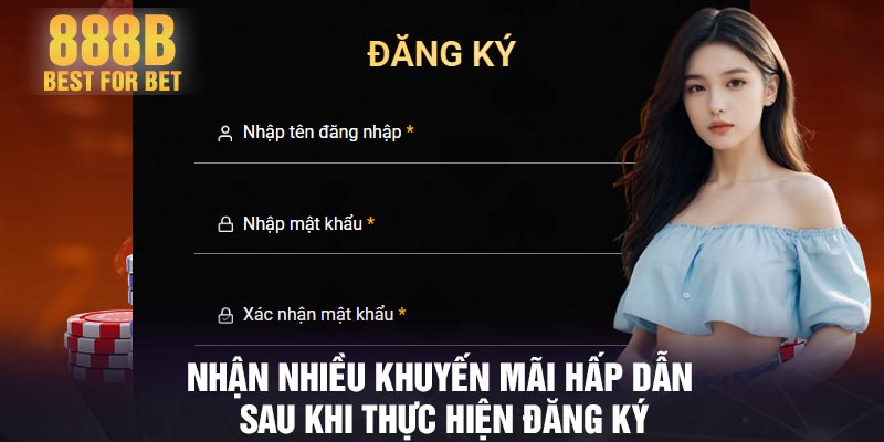 Nhận nhiều khuyến mãi hấp dẫn sau khi thực hiện đăng ký