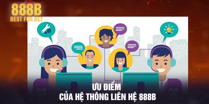 Ưu điểm của hệ thông liên hệ 888B