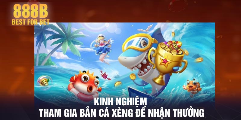 Kinh nghiệm tham gia bắn cá xèng để nhận thưởng
