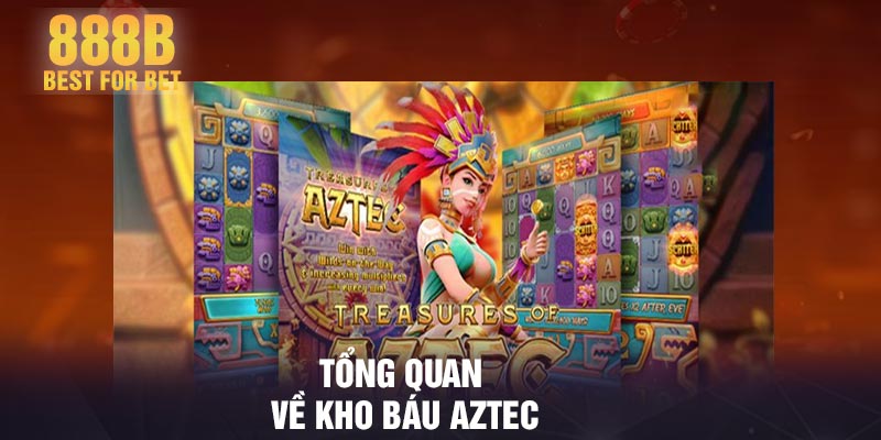 Tổng quan về kho báu Aztec